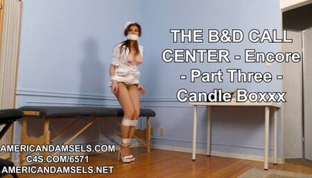 The B&D Call Center - Encore - Part Three - Candle Boxxx
