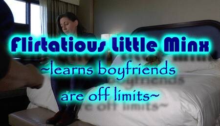 Flirtatious Little Minx ~ learns boyfriends are off limits ~ MOV