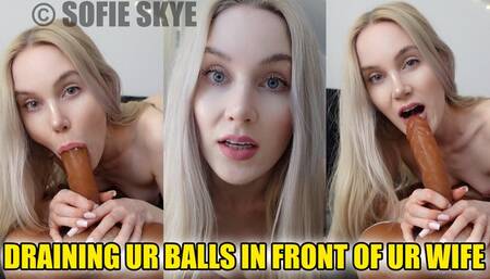 Draining Ur Balls In Front of Ur Wife SOFIE SKYE
