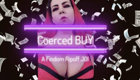 Coerced Buy -  A Findom Ripoff Joi