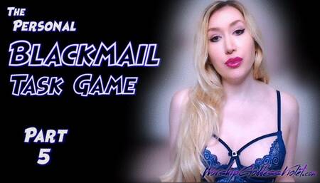 The Personal Blackmail Task Game: Part 5