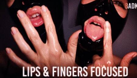 Fingers & Lips FOCUSED