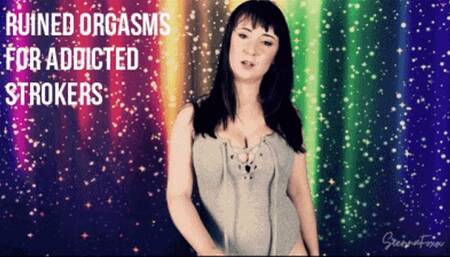 Ruined orgasms for addicted strokers