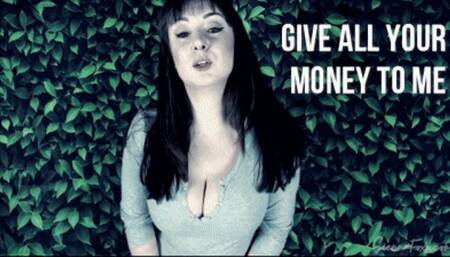 Give all your money to Me