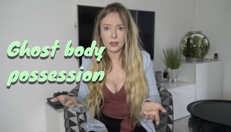 Ghost body possession