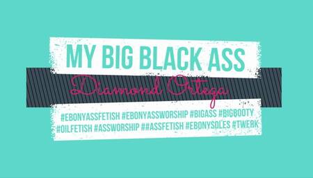 My Big Black Ass