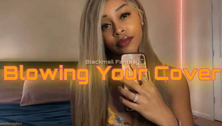 Blackmail-Fantasy: Blowing Your Cover