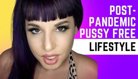 Post-Pandemic Pussy Free Lifestyle