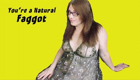 You're a Natural Faggot