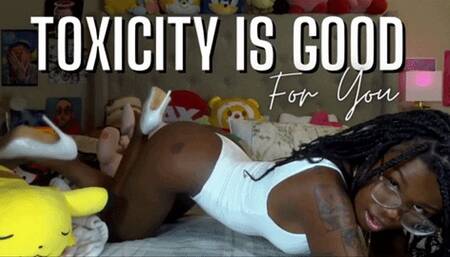 Toxicity Is Good For You