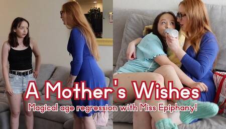 A Mother's Wishes - Magical Age Regression with Miss Epiphany