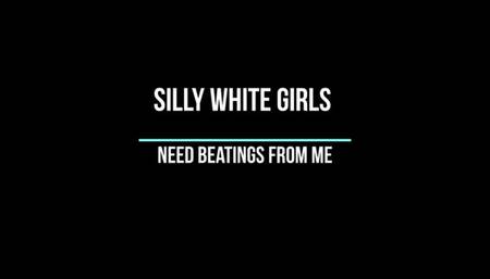 I Love to Beat up Silly White Girls
