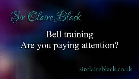 Bell Training : Are You Paying Attention?