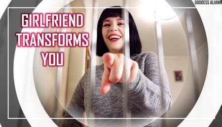 Girlfriend Transforms You