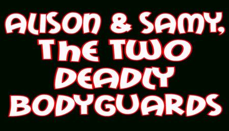 Alison & Samy, the two d eadly bodyguards