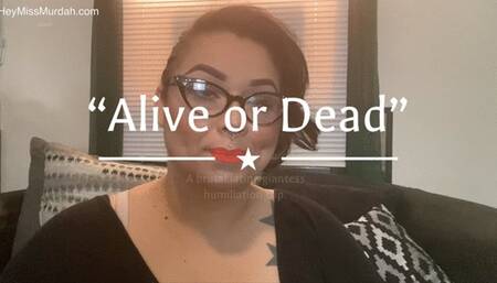 Alive or…