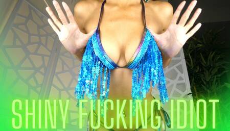 Shiny Bikini Fucking Idiot!
