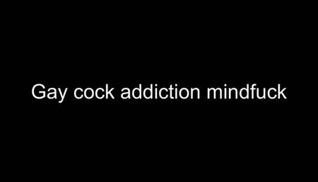 Gay cock addiction Mindfuck