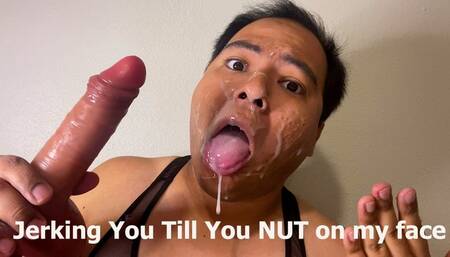 Jerking You Till You NUT on my face