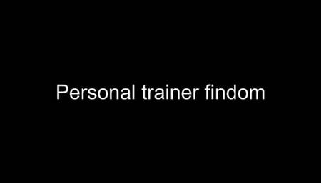 Gay personal trainer findom