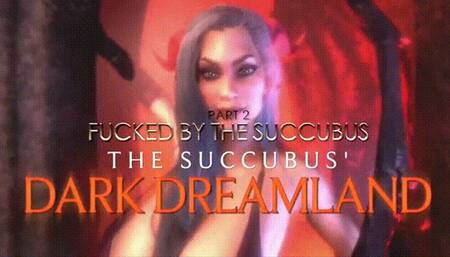 The Succubus' Dark Dreamland PART 2 Fucked HD