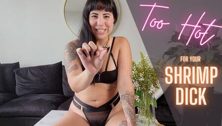 Too Hot For Your Shrimp Dick