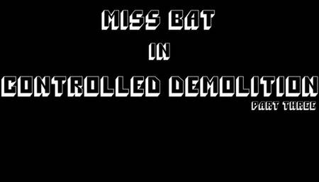 Controlled Demolition: Part Three