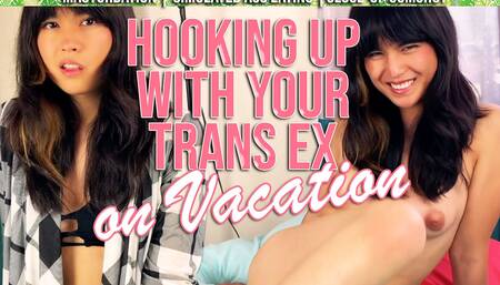 Hooking Up with your ex on vacation