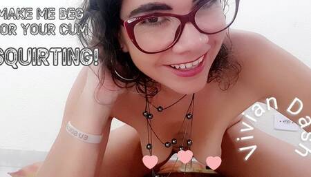 Squirt Beg for Cum Deep Throath