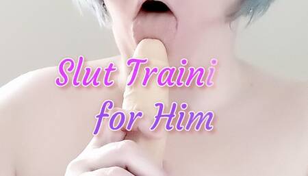 Slut training for Him
