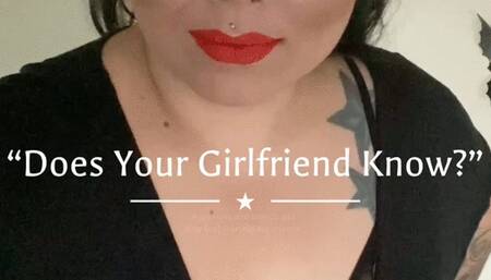 Does your girlfriend know?