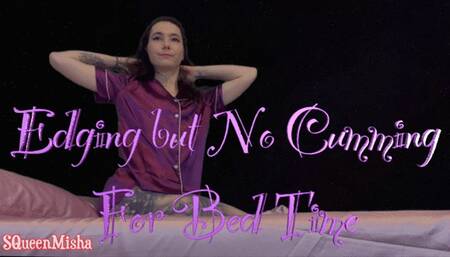 Edging but No Cumming For Bed Time