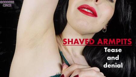 SHAVED ARMPITS - TEASE AND DENIAL