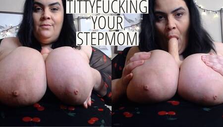 Titty Fucking Your Stepmom