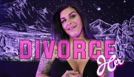 Divorce Her