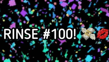 RINSE #100!!!