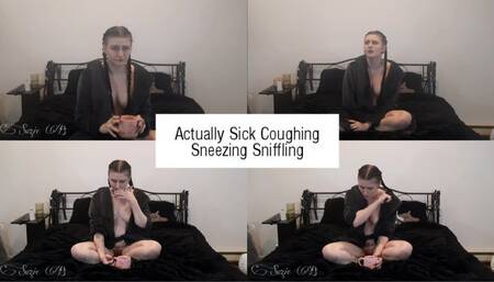 Actually Sick Coughing Sneezing Sniffling