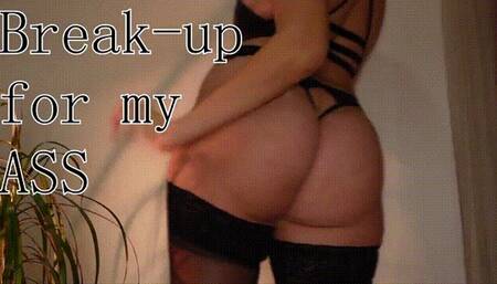 Break up for my ass