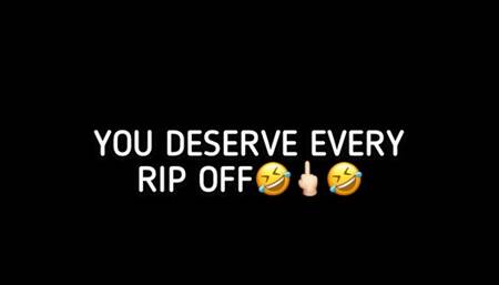 YOU DESERVE EVERY RIP OFF!!!
