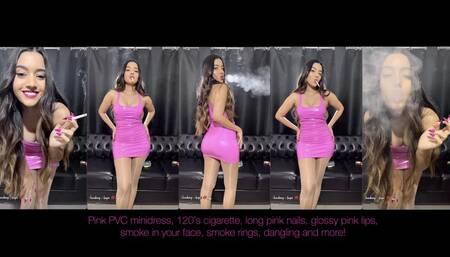 Pink PVC minidress, 120's cigarette, pink glossy lips, pink long nails, shiny pantyhose, smoke in your face, cig dangling