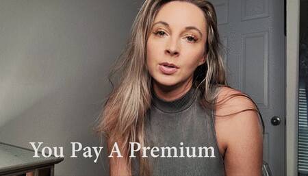 You Pay A Premium