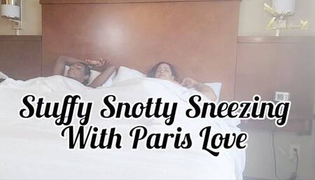 Stuffy Snotty Sneezing With Paris Love