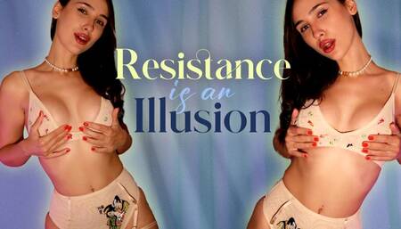 Resistance is an Illusion