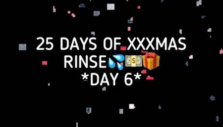 XXXMAS 25 DAY RINSE - DAY 6!!!