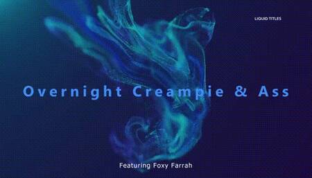 Overnight Creampie and Ass! *mp4*