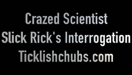 Crazed Scientist Slick Rick's Interrogation