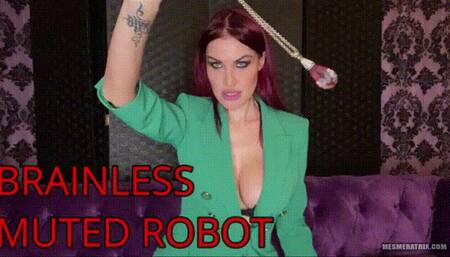 MUTED BRAINLESS ROBOT