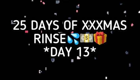 XXXMAS 25 DAY RINSE - DAY 13!!!