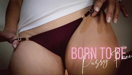 Born To Be Pussy Free