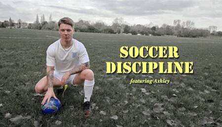 Soccer Discipline! Featuring Ashley  HD Version